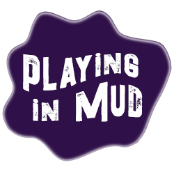 Playing in Mud